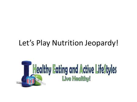 Let’s Play Nutrition Jeopardy!