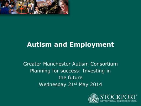 Autism and Employment Greater Manchester Autism Consortium