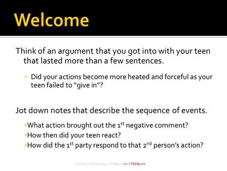 Think of an argument that you got into with your teen that lasted more than a few sentences.  Did your actions become more heated and forceful as your.