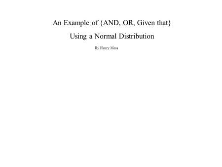 An Example of {AND, OR, Given that} Using a Normal Distribution