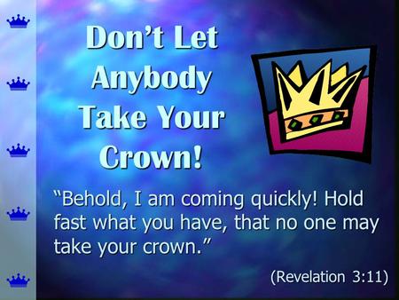 Don’t Let Anybody Take Your Crown!