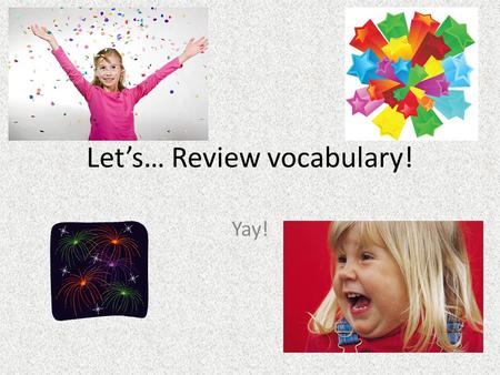 Let’s… Review vocabulary! Yay!. What’s the difference between theater and theatre? Glad you asked… Theater is the building in which plays are performed.