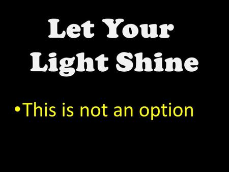 This is not an option. Introduction In our culture, the word “let” implies a permission to happen, or an allowance for something too happen. In Biblical.