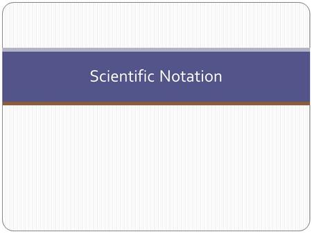 Scientific Notation. Consists of two parts 1. mantissa The full size number that comes before x 10 2. characteristic The exponent that comes after x 10.