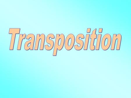 Rewriting a Song In a Different Key Why Transpose? 1.Accommodate a singer’s range 2.Find a more “guitar friendly” key 3.Return the song to its original.