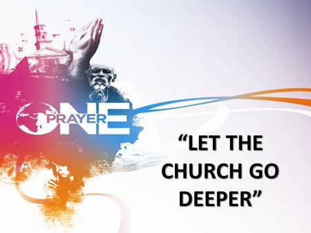 “LET THE CHURCH GO DEEPER”. “Controlled By The Holy Spirit”