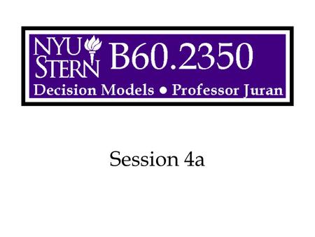 Session 4a. Decision Models -- Prof. Juran2 Overview More Network Models –Assignment Model (Contract Bidding) “Big Cost” trick –Project Management (House.