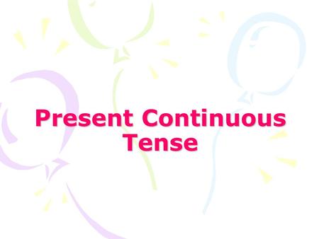 Present Continuous Tense