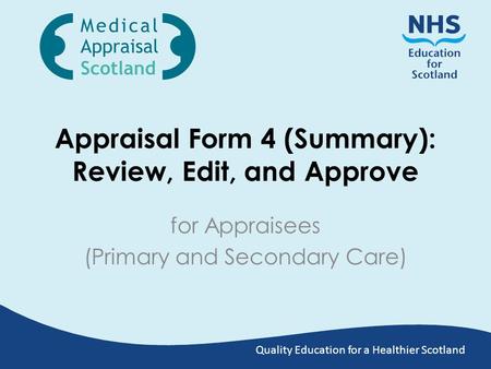 Quality Education for a Healthier Scotland Appraisal Form 4 (Summary): Review, Edit, and Approve for Appraisees (Primary and Secondary Care)