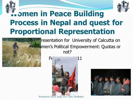 Women in Peace Building Process in Nepal and quest for Proportional Representation Presentation for University of Calcutta on Women’s Political Empowerment: