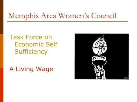 Memphis Area Women’s Council Task Force on Economic Self Sufficiency A Living Wage.