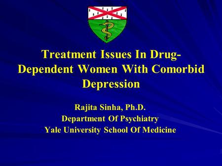 Treatment Issues In Drug-Dependent Women With Comorbid Depression