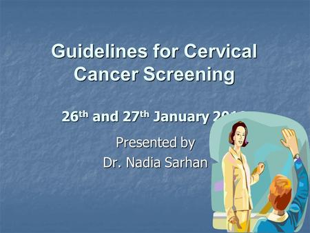 Guidelines for Cervical Cancer Screening 26th and 27th January 2010