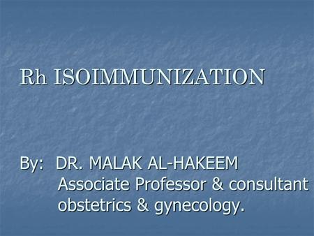 Rh ISOIMMUNIZATION By: DR