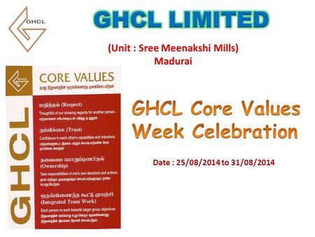 Date : 25/08/2014 to 31/08/2014. On the first day of GHCL Core Values Week Celebration everyone has pledged the core value followed by the speaker. GHCL.