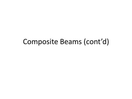 Composite Beams (cont’d)