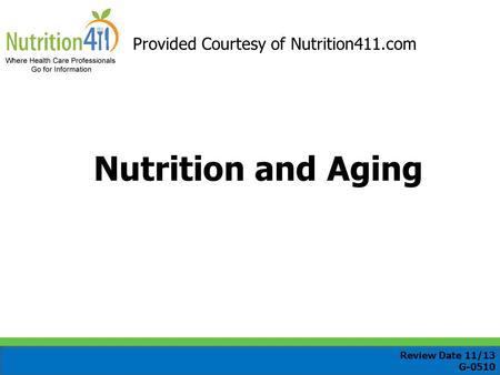 Nutrition and Aging Provided Courtesy of Nutrition411.com