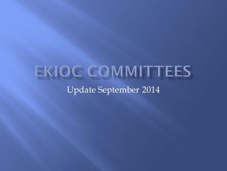 Update September 2014. Chair: Claire Farella Health Unit Members: Shannon Brown (OEYC), Tanis Brown (Coordinator), Margaret Fancy (EKIOC), Gwendy Lapp.