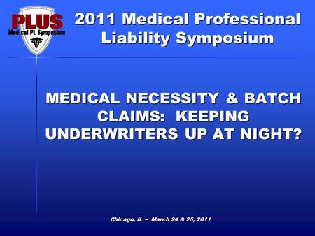 MEDICAL NECESSITY & BATCH CLAIMS: KEEPING UNDERWRITERS UP AT NIGHT?