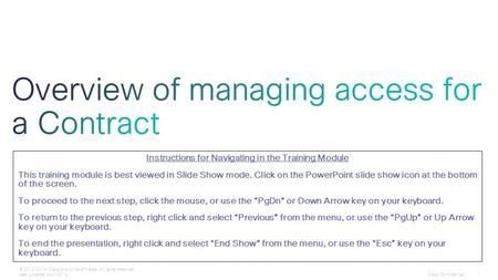 Cisco Confidential 1 © 2013-2014 Cisco and/or its affiliates. All rights reserved. Last Updated: April 2014 Instructions for Navigating in the Training.