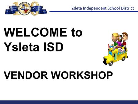 WELCOME to Ysleta ISD VENDOR WORKSHOP.