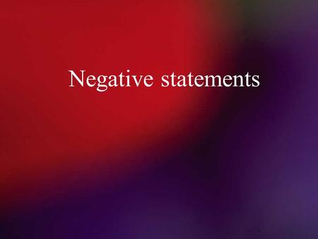 Negative statements. The many types of No Cho- no Cho wi- No (more intense) Cho wi shena-no (real intense) Cho kwech- Not quite Cho mshe- Not yet Cho.