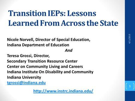 Transition IEPs: Lessons Learned From Across the State Nicole Norvell, Director of Special Education, Indiana Department of Education And Teresa Grossi,