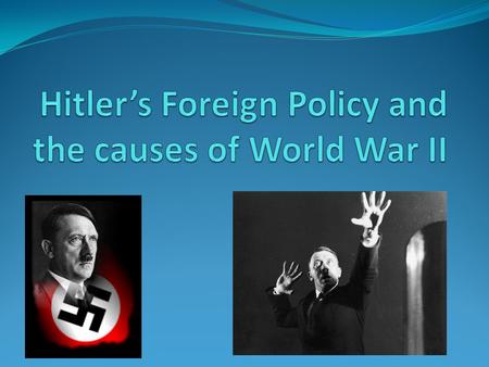 Outline of what we’ll cover.... Hitler’s aims and The Treaty of Versailles Rearmament Expansion Anchluss Appeasement Nazi-Soviet Pact Task...Let’s see.