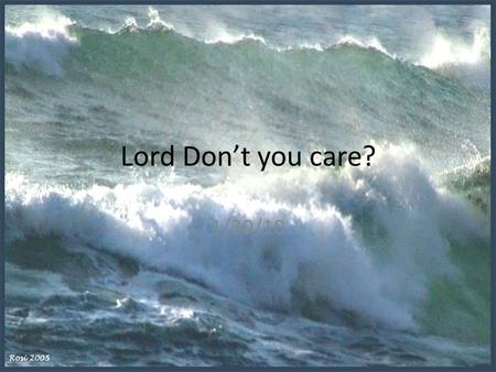 Lord Don’t you care? 1/30/10.