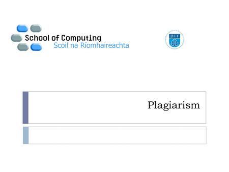 Plagiarism. Aim of Session  To learn what plagiarism is  To be familiar with some common causes  To understand why not to plagiarise is important 