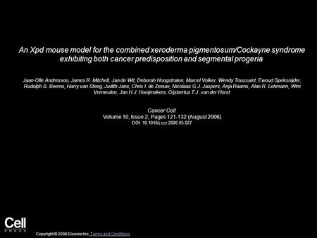 An Xpd mouse model for the combined xeroderma pigmentosum/Cockayne syndrome exhibiting both cancer predisposition and segmental progeria Jaan-Olle Andressoo,