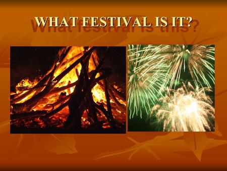 What festival is this? WHAT FESTIVAL IS IT?. Robert Catesby was the brains behind the deadly plan. He couldn't work alone, so he gathered a group of like-minded.