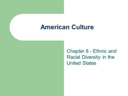 Chapter 8 - Ethnic and Racial Diversity in the United States