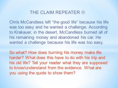 Chris McCandless left “the good life” because his life was too easy and he wanted a challenge. According to Krakauer, in the desert, McCandless burned.