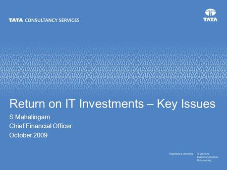 Text S Mahalingam Chief Financial Officer October 2009 Return on IT Investments – Key Issues.