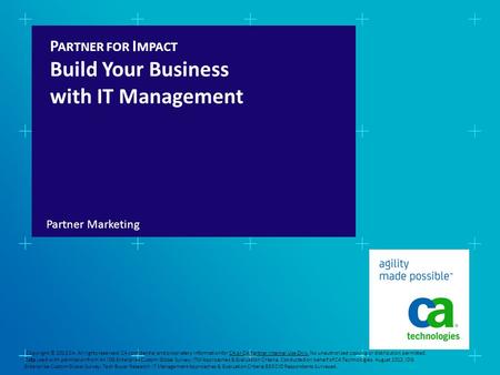 P ARTNER FOR I MPACT Build Your Business with IT Management Partner Marketing 1 Copyright © 2012 CA. All rights reserved. CA confidential and proprietary.