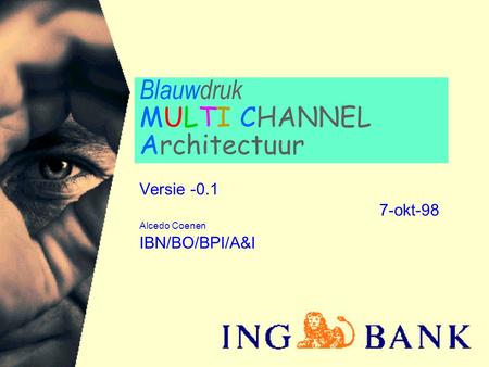 Blauwdruk MULTI CHANNEL Architectuur Versie -0.1 7-okt-98 Alcedo Coenen IBN/BO/BPI/A&I.