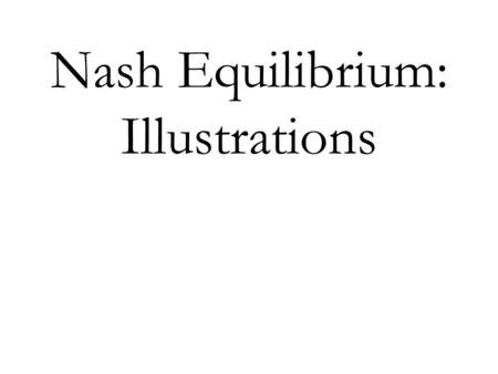 Nash Equilibrium: Illustrations