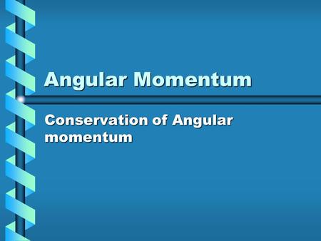 Conservation of Angular momentum