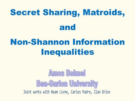 Secret Sharing, Matroids, and Non-Shannon Information Inequalities.