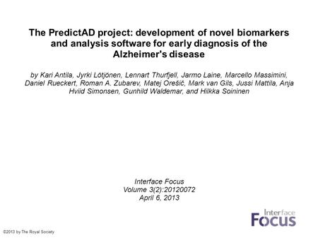 The PredictAD project: development of novel biomarkers and analysis software for early diagnosis of the Alzheimer's disease by Kari Antila, Jyrki Lötjönen,