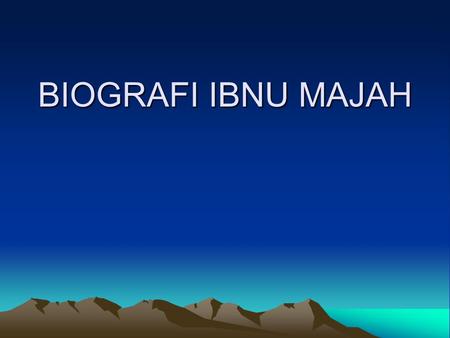 BIOGRAFI IBNU MAJAH.