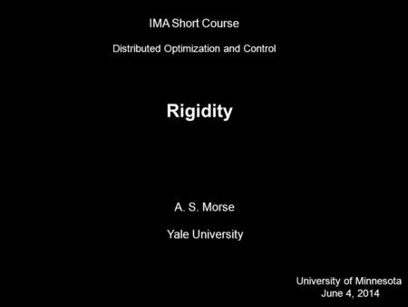 A. S. Morse Yale University University of Minnesota June 4, 2014 TexPoint fonts used in EMF. Read the TexPoint manual before you delete this box.: A A.