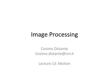 Cosimo Distante Lecture 13: Motion