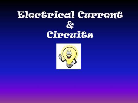 Electrical Current & Circuits