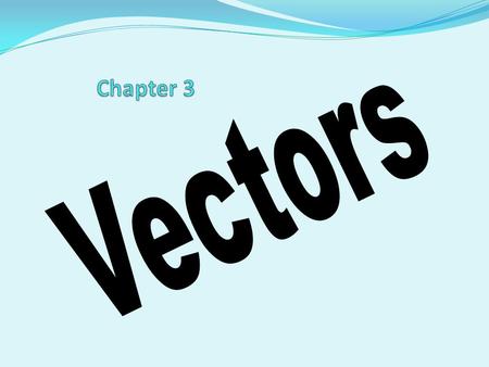 Chapter 3 Vectors.