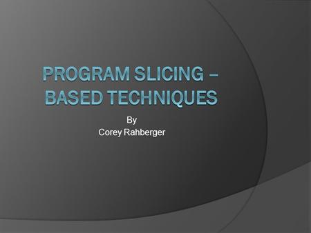 Program Slicing – Based Techniques