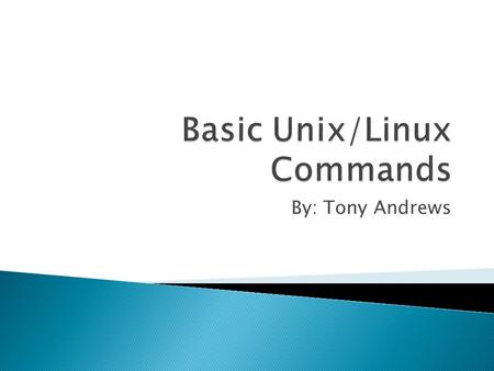 By: Tony Andrews.  Linux directory ordering system  Navigating and creating directories ◦ Listing directories and files ◦ Creating directories ◦ Changing.