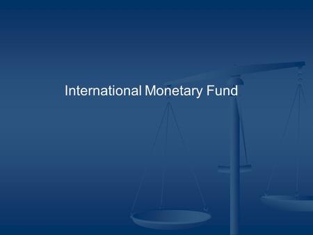 International Monetary Fund