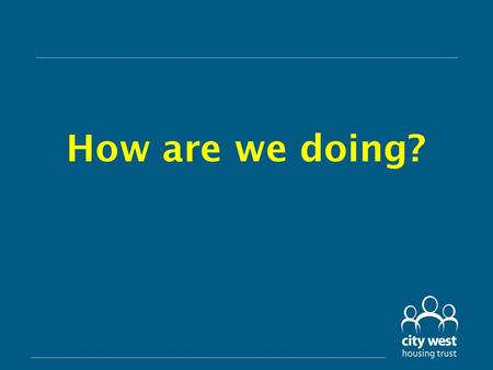 How are we doing?. Performance update We set ourselves some ambitious targets to achieve in 2009/10. Some of these targets include those for: –Repairs.